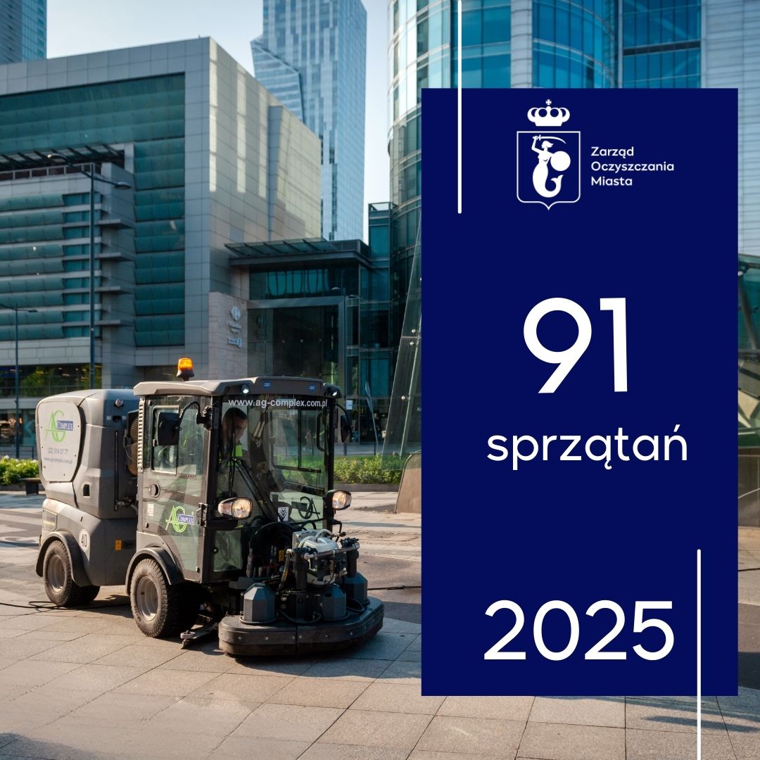Szorowarka czyści chodnik, w tle wieżowce. Z prawej strony na granatowym tle biały logotyp Zarządu Oczyszczania Miasta, 91 sprzątań, 2025