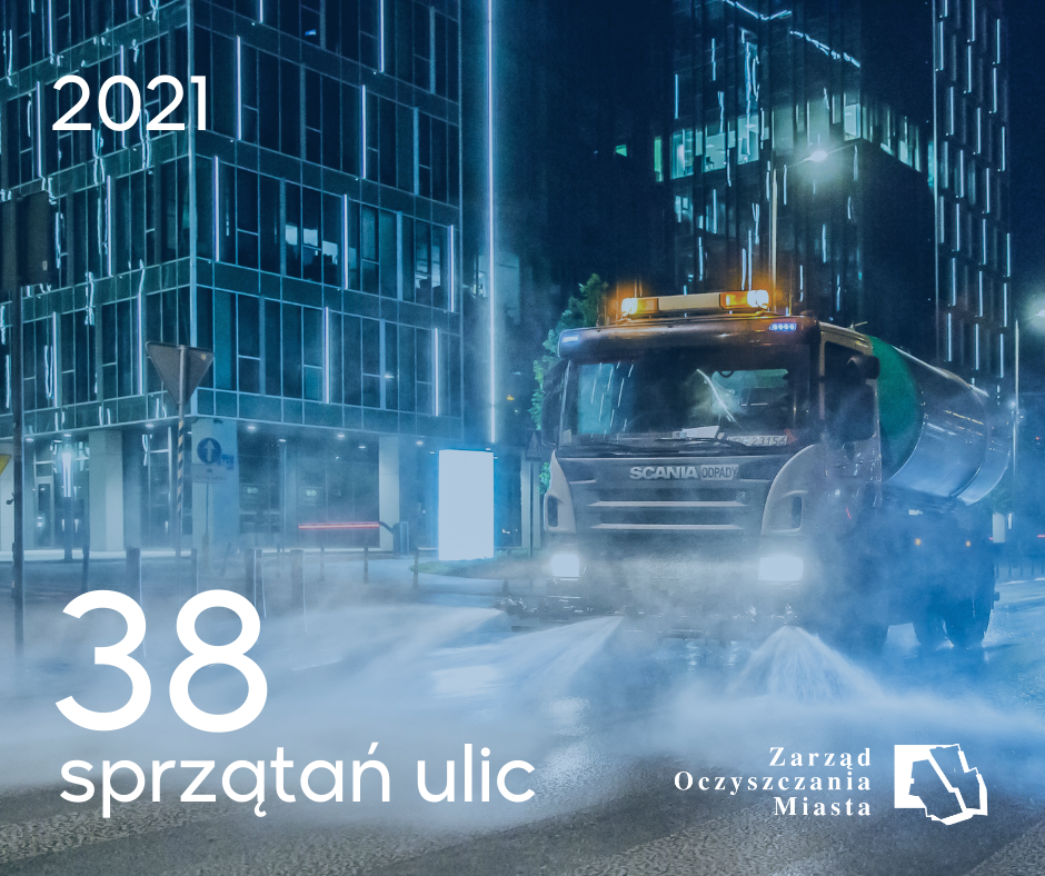 Zdjęcie pojazdu myjącego w nocy ulicę i dane: 2021, 38 sprzątań ulic. Na dole logotyp Zarządu Oczyszczania Miasta